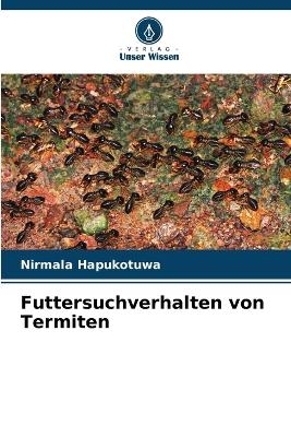 Futtersuchverhalten von Termiten - Nirmala Hapukotuwa