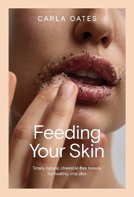 Feeding Your Skin - Carla Oates