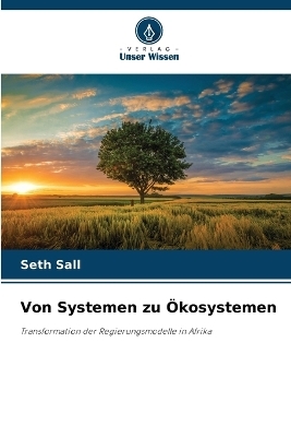 Von Systemen zu Ökosystemen - Seth Sall