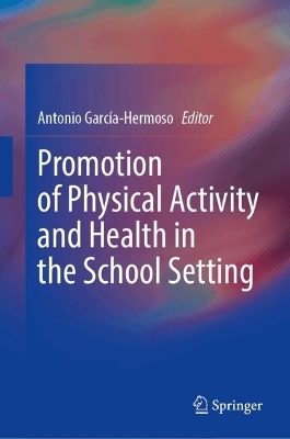 Promotion of Physical Activity and Health in the School Setting - 