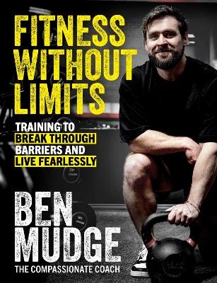 Fitness Without Limits - Ben Mudge