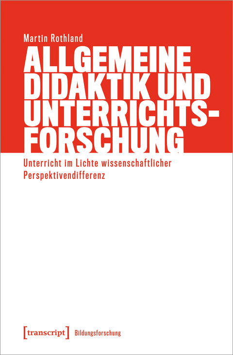 Allgemeine Didaktik und Unterrichtsforschung - Martin Rothland