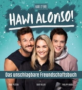 Hawi Alonso! Das unschlagbare Freundschaftsbuch. - Philipp Hansa, Gabi Hiller, Paul Pizzera