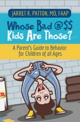 Whose Bad @$$ Kids are Those? -  Dr. Jarret   R. Patton