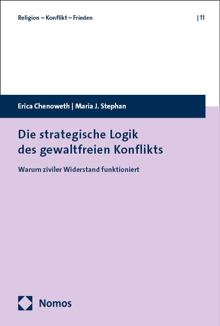 Die strategische Logik des gewaltfreien Konflikts - Erica Chenoweth, Maria J. Stephan