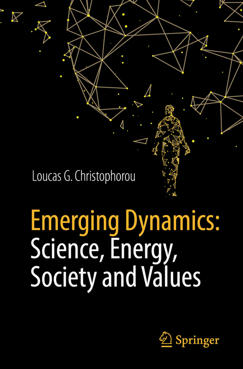 Emerging Dynamics: Science, Energy, Society and Values - Loucas G. Christophorou