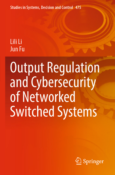 Output Regulation and Cybersecurity of Networked Switched Systems - Lili Li, Jun Fu