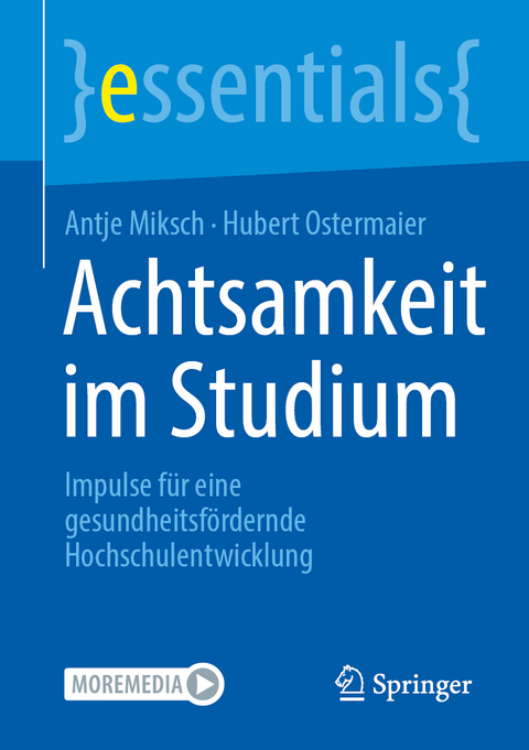 Achtsamkeit im Studium - Antje Miksch, Hubert Ostermaier