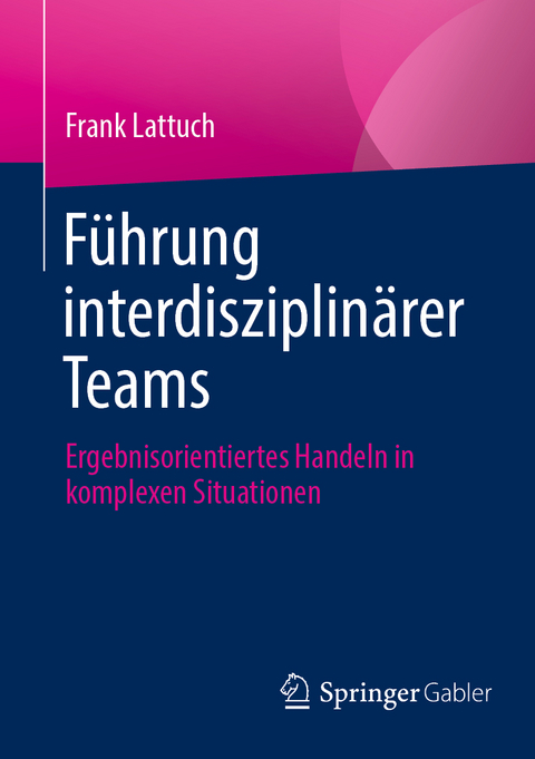 Führung interdisziplinärer Teams - Frank Lattuch