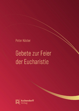 Gebete zur Feier der Eucharistie - Peter Köster