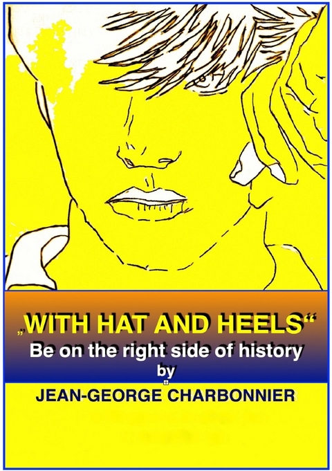 Berlin-Bücher / "WITH HAT AND HEELS" - To be on the right side of history - Jean-George Charbonnier