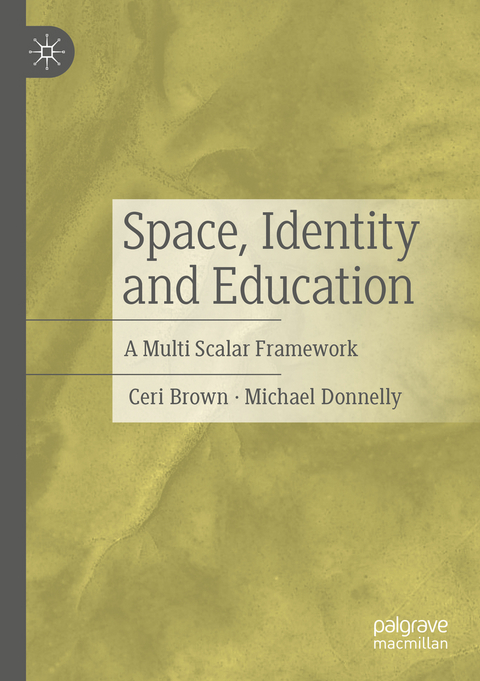 Space, Identity and Education - Ceri Brown, Michael Donnelly