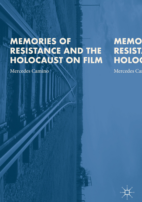 Memories of Resistance and the Holocaust on Film - Mercedes Camino