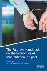The Palgrave Handbook on the Economics of Manipulation in Sport - Breuer, Markus; Forrest, David