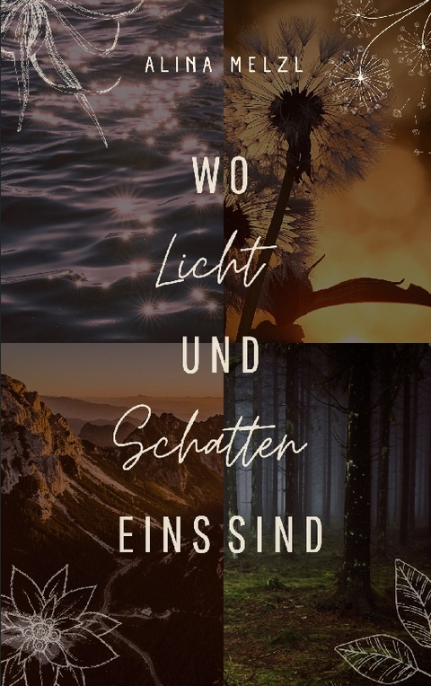 Wo Licht und Schatten Eins sind - Alina Melzl