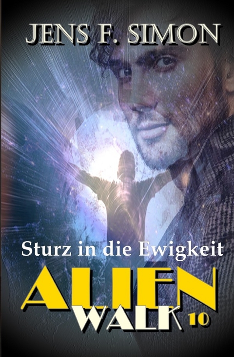 AlienWalk / Sturz in die Ewigkeit (AlienWalk 10) - Jens F. Simon