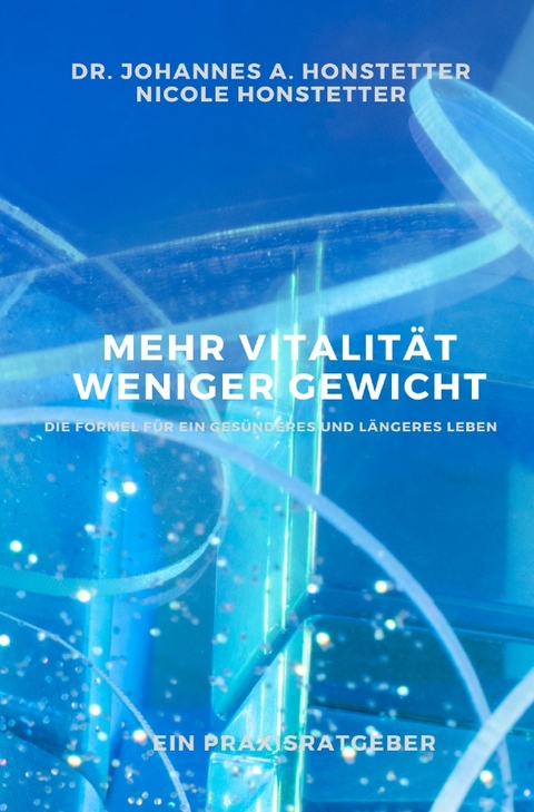 Mehr Vitalität - Weniger Gewicht - Dr. Johannes A. Honstetter, Nicole Honstetter