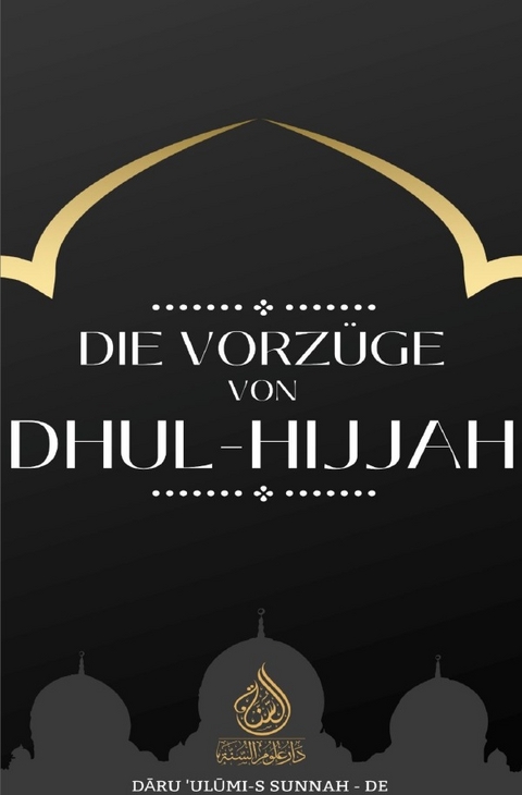 Die Vorzüge des edlen Monats Dhul-Hijjah - Daru Ulumi-s Sunnah DE