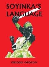 Soyinka's Language -  Obioma Ofoego