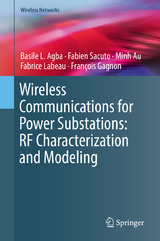 Wireless Communications for Power Substations: RF Characterization and Modeling - Basile L. Agba, Fabien Sacuto, Minh Au, Fabrice Labeau, François Gagnon
