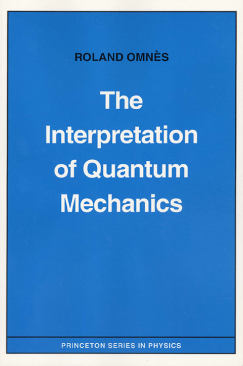 The Interpretation of Quantum Mechanics - Roland Omnès