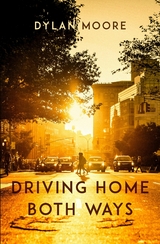 Driving Home Both Ways -  Dylan Moore