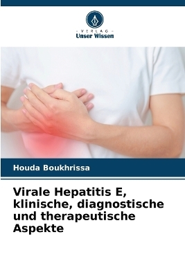 Virale Hepatitis E, klinische, diagnostische und therapeutische Aspekte - Houda Boukhrissa