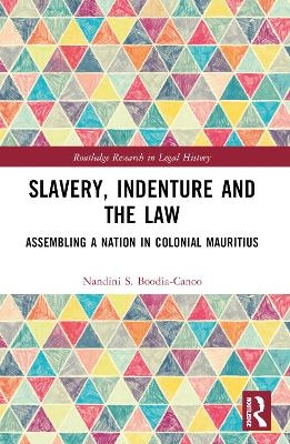 Slavery, Indenture and the Law - Nandini S Boodia-Canoo