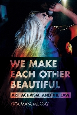 We Make Each Other Beautiful - Yxta Maya Murray