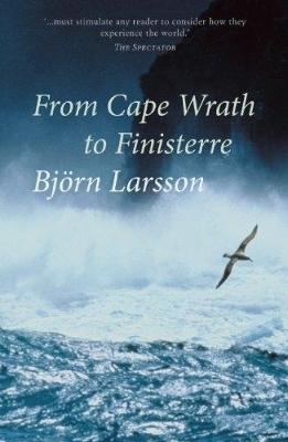 From Cape Wrath to Finisterre - Bjorn Larsson