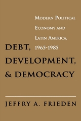 Debt, Development, and Democracy -  Jeffry A. Frieden