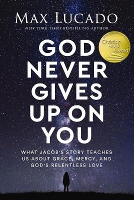 God Never Gives Up on You - Max Lucado