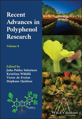 Recent Advances in Polyphenol Research, Volume 8 - J–P Salminen
