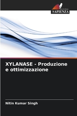 XYLANASE - Produzione e ottimizzazione - Nitin Kumar Singh