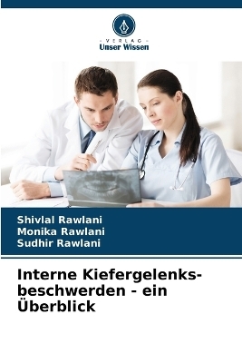 Interne Kiefergelenks- beschwerden - ein �berblick - Shivlal Rawlani, Monika Rawlani, Sudhir Rawlani