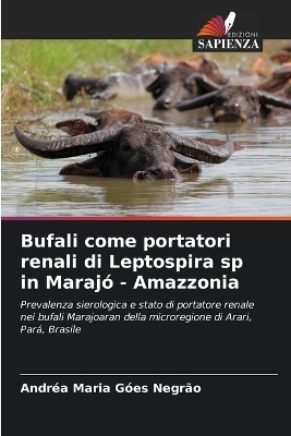 Bufali come portatori renali di Leptospira sp in Maraj� - Amazzonia - Andr�a Maria G�es Negr�o