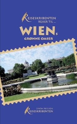 Rejseskribenten Rejser Til... Wiens grønne oaser - Linda Nielsen