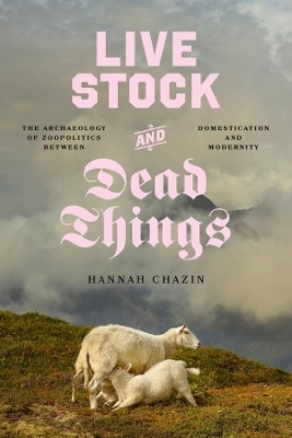 Live Stock and Dead Things - Hannah Chazin