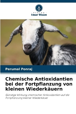 Chemische Antioxidantien bei der Fortpflanzung von kleinen Wiederk�uern - Perumal Ponraj