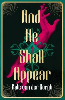 And He Shall Appear - Kate van der Borgh