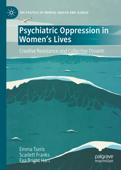 Psychiatric Oppression in Women's Lives - Emma Tseris, Scarlett Franks, Eva Bright Hart