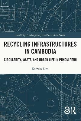 Recycling Infrastructures in Cambodia - Kathrin Eitel