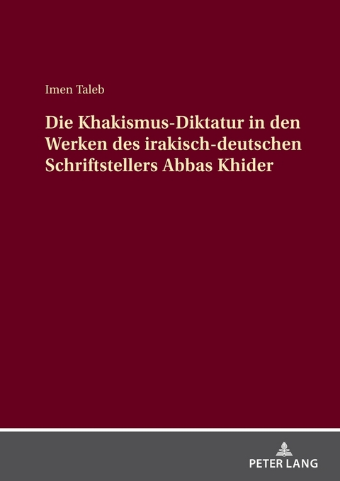 Die Khakismus-Diktatur in den Werken des irakisch-deutschen Schriftstellers Abbas Khider - Imen Taleb