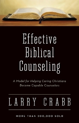 Effective Biblical Counseling - Larry Crabb