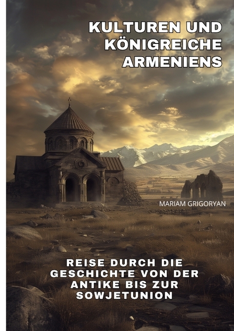 Kulturen und Königreiche Armeniens - Mariam Grigoryan