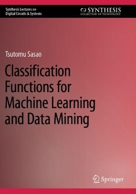 Classification Functions for Machine Learning and Data Mining - Tsutomu Sasao