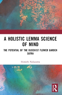 A Holistic Lemma Science of Mind - Shin'ichi Nakazawa