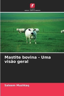 Mastite bovina - Uma visão geral - Saleem Mushtaq