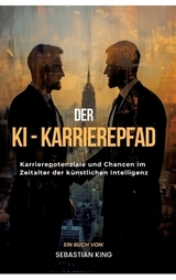 Der KI-Karrierepfad - Sebastian King