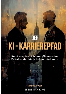 Der KI-Karrierepfad - Sebastian King